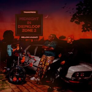 ALBUM Tman Xpress, Mellow & Sleazy – MIDNIGHT IN DIEPKLOOF ZONE 2