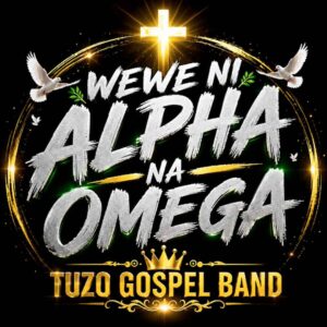 Tuzo Jerome Tz - Wewe Ni Alpha Na Omega
