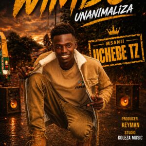Uchebe Tz - Unanimaliza