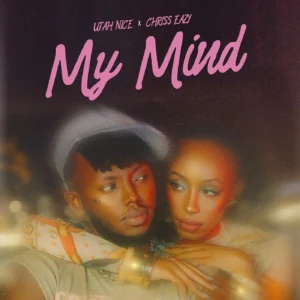 Utah Nice Ft Chriss Eazy - My Mind