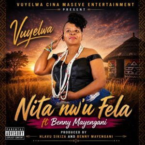 Vuyelwa - Nita N'wufela Ft Benny Mayengani