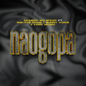 Adasco M2 M'bad Ft Malove Khan, Sunny Voice & Lody Music - Naogopa