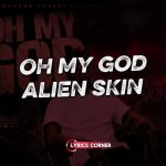 Alien Skin - Oh My God