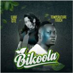 Liah Ote Ft Temperature Touch - Bikoola