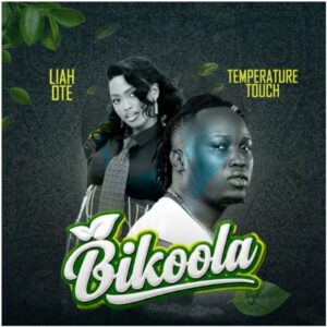 Liah Ote Ft Temperature Touch - Bikoola