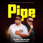Blaze Yodella Ft Jay Jay Cee Mw - Pipe