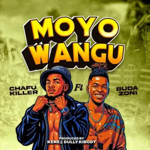 Buda zoni Ft Chafu killer - Moyo Wangu