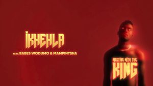 DJ Lag, Babes Wodumo, Mampintsha - iKhehla