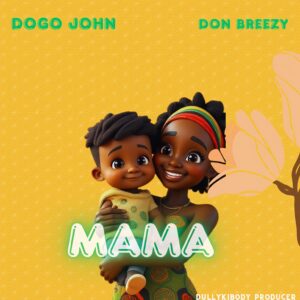 Dogo John Ft Don Breezy - Mama