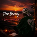 Don Breezy - Unanipenda Me