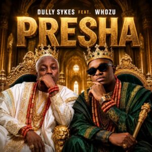 Dully Sykes X Whozu - Presha