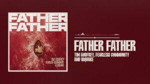 Tim Godfrey, Fearless Community x Ibquake - Father Father