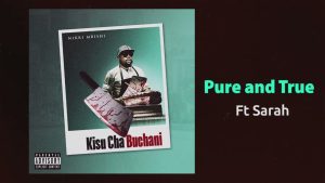 Nikki Mbishi Ft Sarah - Pure And True