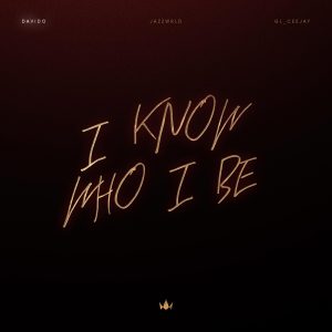 Davido Ft Jazzwrld & GL_Ceejay - I Know Who I Be