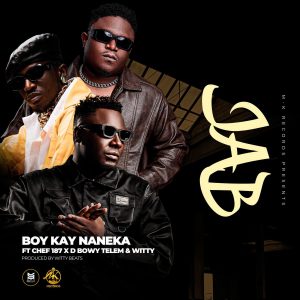 Boy Kay Ft Chef 187, D Bwoy Telem & Witty Beats - JAB