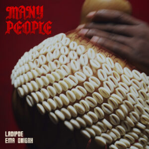 Ladipoe Ft Ema Onigah - Many People