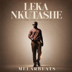 MelarBeats - Leka Nkutashe Ft Dizmo, Slap Dee & Elisha Long