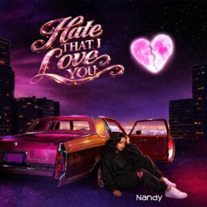Nandy - Hate That I Love You