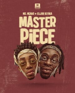 Nel Ngabo Ft Elijah Kitaka - Masterpiece