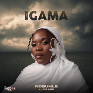 Nobuhle - Igama Ft Mr Luu