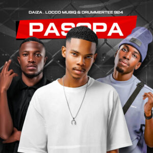 Daiza Ft Locco Musiq & DrummeTee924 - Pasopa