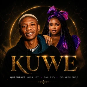 Queenthee Vocalist Ft TallexQ & DIs xperience - Kuwe