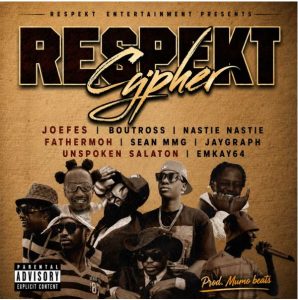 Joefes, Boutross, Nastie Nastie, Fathermoh, Sean MMG, Young Jay - RESPEKT CYPHER Vol 1