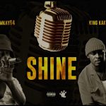 Emkay64 Ft King Kaka - Shine