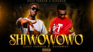 Gody Tennor Ft Kushman - Shiwowowo