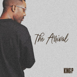 King P - The Arrival