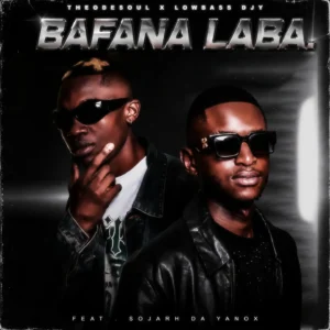 Theodesoul & Lowbass Djy - Bafana Laba Ft Sojarh Da Yanox