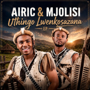 EP Airic & Mjolisi – Uthingo Lwenkosazana