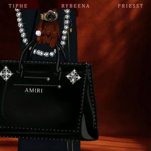Tiphe Ft Rybeena & Priesst - AMIRI