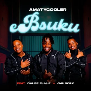 Amatycooler Ft Ichube Elihle & Jnr Sorx - eBusuku