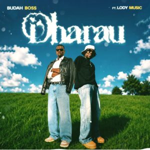 Buddah Boss Ft Lody Music – Dharau