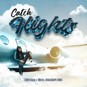 Chris Kaiga Ft Mbithi & Khaligraph Jones - Catch Flights