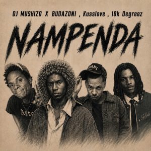 Dj Mushizo Ft Budazoni, Kusslove & 10k Degreez - Nampenda
