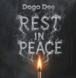 Dogo Dee – REST IN PEACE