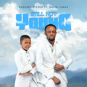 Godfrey Steven Ft Naomi James – Still Not Young