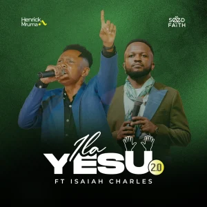 Henrick Mruma Ft Isaiah Charles - Ila Yesu 2.0