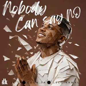 JL SA, Lelo Kamau & Coon SA – Nobody Can Say No