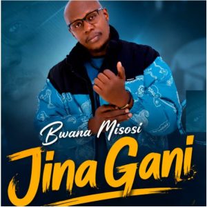 Bwana Misosi - Jina Gani