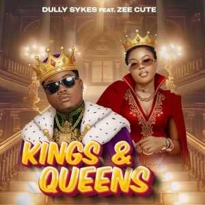 Dully Sykes Ft Zee Cute - Kings & Queens