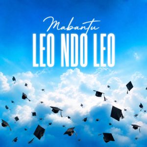 Mabantu - Leo Ndo Leo