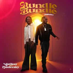 Mistikay Ft Zinoleesky - Bundle Bundle (Remix)
