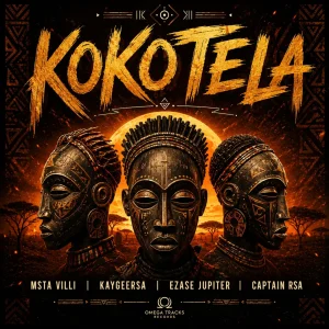 Msta Villi, KaygeeRsa, Ezase Jupiter & Captain rsa – Kokotela