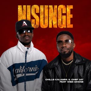 Chills Kalampa Ft Chef 187 & Wezi - Nisunge