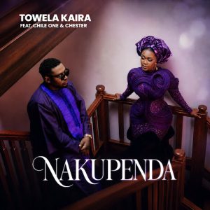 Towela Kaira - Nakupenda Ft Chile One & Chester