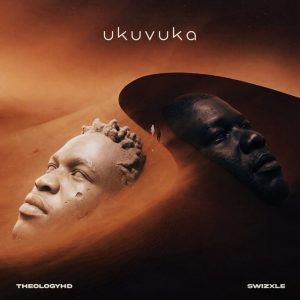TheologyHD & Swizxle – Ukuvuka
