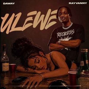 Daway Ft Rayvanny - Ulewe